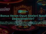 Bonus-Veren-Oyun-Siteleri-Nasil-Degerlendirilir-overlay-1788174718.jpg