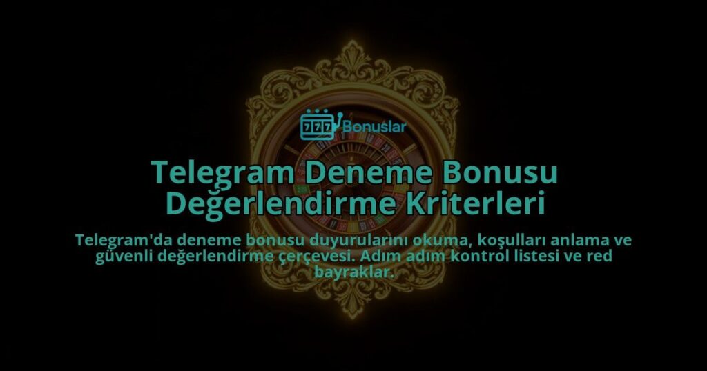 Telegram-Deneme-Bonusu-Degerlendirme-Kriterleri-overlay-1788120340.jpg
