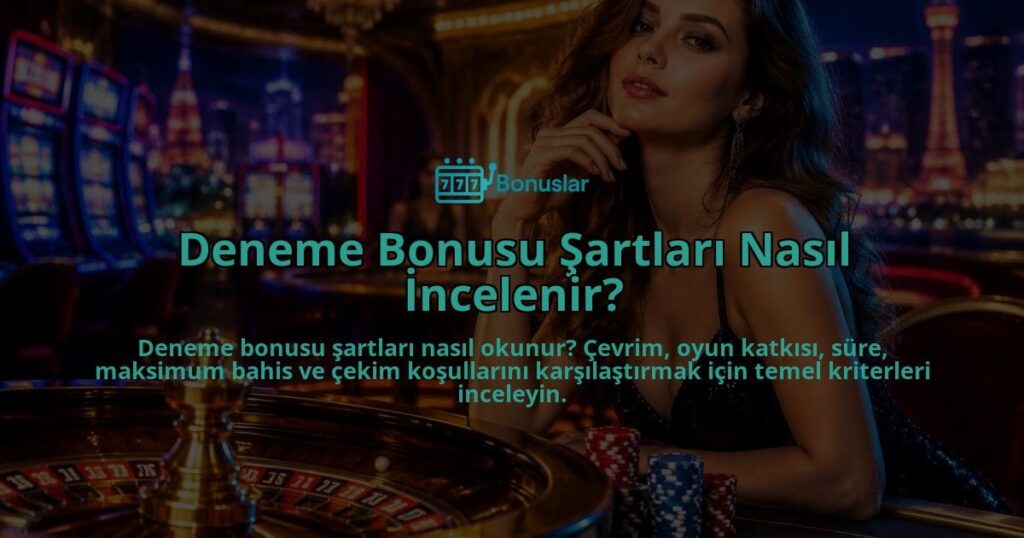 Deneme-Bonusu-Sartlari-Nasil-Incelenir-overlay-1789754670.jpg