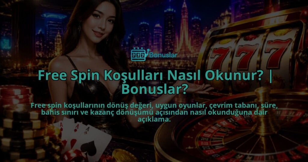 Free-Spin-Kosullari-Nasil-Okunur-Bonuslar-overlay-1788735984.jpg